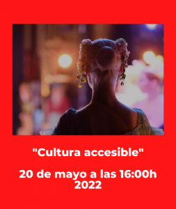 "Cultura accesible".

20 de mayo a las 16:00h 2022
